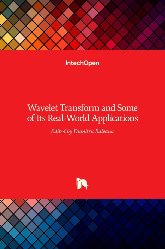 Wavelet Transform and Some of Its Real-World Applications - cover
