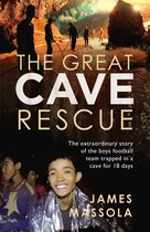 The Great Cave Rescue The extraordinary story of the Thai boy football team trapped in a cave for 18 days