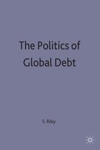 International Political Economy Series-The Politics of Global Debt