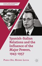 Security, Conflict and Cooperation in the Contemporary World- Spanish-Italian Relations and the Influence of the Major Powers, 1943-1957