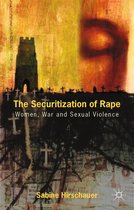 The Securitization of Rape: Women, War and Sexual Violence
