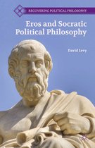 Recovering Political Philosophy- Eros and Socratic Political Philosophy