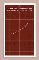 International Political Economy Series- Economic Reform and Third-World Socialism