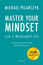 Master your Mindset, Live a Meaningful Life