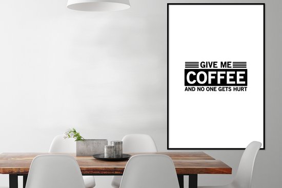 Cadre photo avec affiche - Proverbes - Donnez-moi du café et personne ne sera blessé - Citations - 80x120 cm - Cadre pour affiche