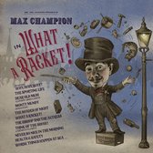 Mr. Joe Jackson Presents Max Champion in 'What a Racket!'