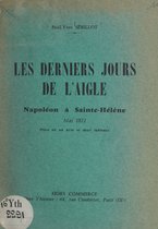 Les derniers jours de l'Aigle : Napoléon à Sainte-Hélène, mai 1821