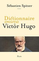 Dictionnaire amoureux - Dictionnaire amoureux de Victor Hugo