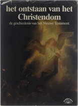 Het ontstaan van het Christendom : de geschiedenis van het Nieuwe Testament