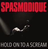 Spasmodique - Hold On To A Scream (CD)
