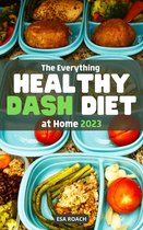 The Everything Healthy Dash Diet at Home 2023