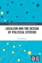 Routledge Studies in Governance and Public Policy- Localism and the Design of Political Systems