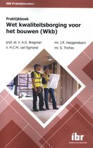 IBR Praktijkboeken - Praktijkboek Wet ­kwaliteitsborging voor het bouwen (Wkb)