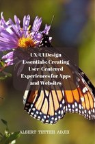 UX/UI Design Essentials: Creating User-Centered Experiences for Apps and Websites