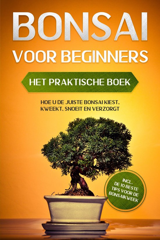 Bonsai voor Beginners – Het Praktische Boek: Hoe u de Juis ... - cover