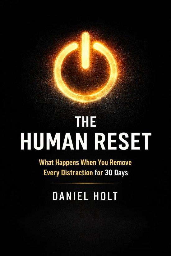The Human Reset: What Happens When You Remove Every Distract ... - cover