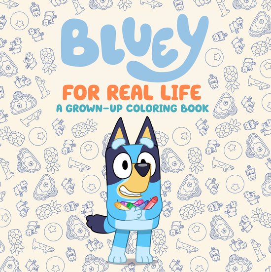 Bluey- Bluey: For Real Life: A Grown-Up Coloring Book - cover