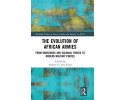 Routledge Studies in Peace, Conflict and Security in Africa-The Evolution of African Armies