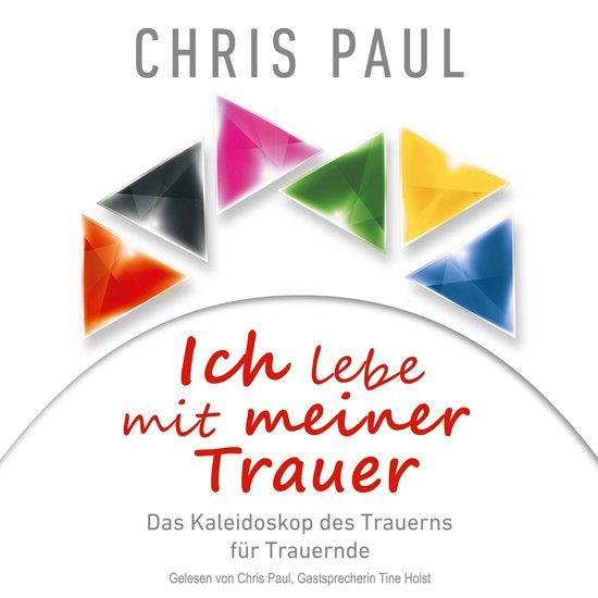 Ich lebe mit meiner Trauer: Das Kaleidoskop des Trauerns fü ... - cover
