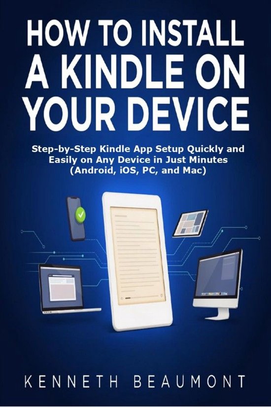 Boek: Hoe installeer je een Kindle op je apparaat. Met afbeeldingen van een telefoon, laptop, desktop en e-reader.