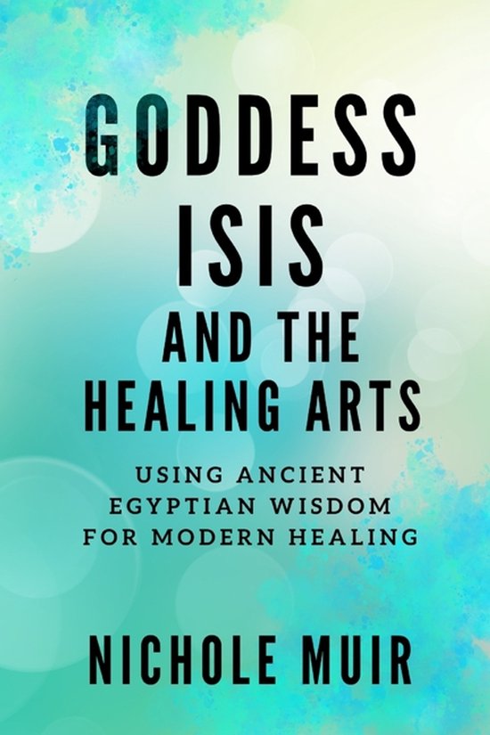 Goddess Isis and the Healing Arts - cover
