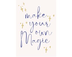 Make Your Own Magic - Dibond Wandprint - 70x100 cm - Aluminium Wanddecoratie - Premium Galerij Kwaliteit - Luxe Muurdecoratie - Magic Quote