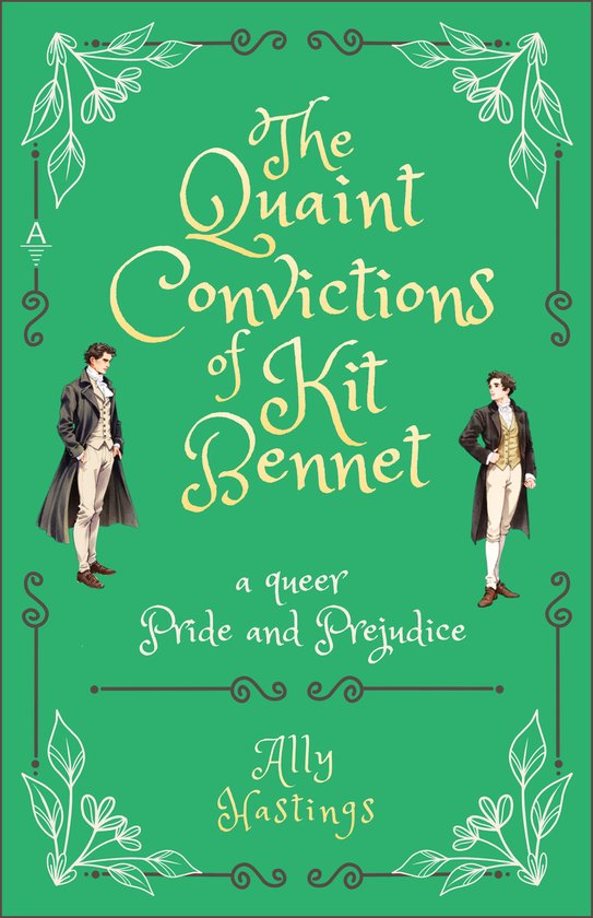 Boekcover met de titel "The Quaint Convictions of Kit Bennet", een queer Pride and Prejudice van Ally Hastings, met twee mannen in historische kledij.