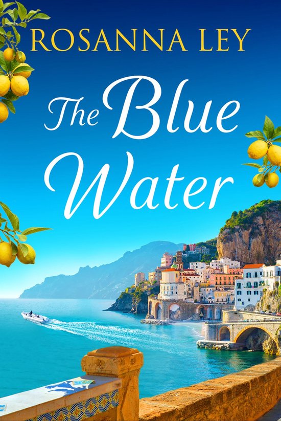 Couverture du livre 'The Blue Water' de Rosanna Ley, avec une ville italienne idyllique au bord de la mer, des citronniers et un ciel bleu.