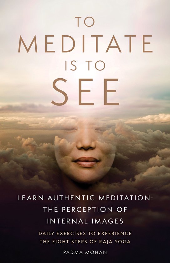 Boekomslag: een mediterend gezicht versmolten met wolken, titel: To Meditate is to See door Padma Mohan.