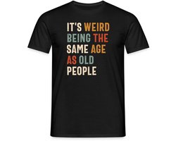 Raar Om Dezelfde Leeftijd Te Hebben Als Oude Mensen T-Shirt Heren