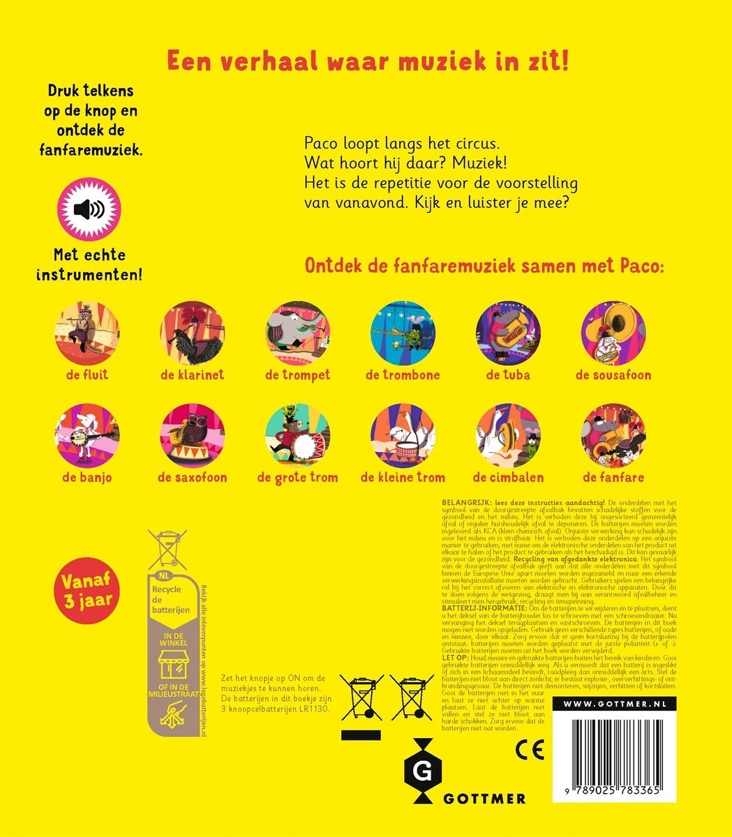 Paco en de fanfare. Druk op de knop en ontdek de fanfaremuziek. Met echte instrumenten! Met "de fluit", "de klarinet", "de trompet", "de trombone", "de tuba", "de sousafoon", "de banjo", "de saxofoon", "de grote trom", "de kleine trom", "de cimbalen", "de fanfare".