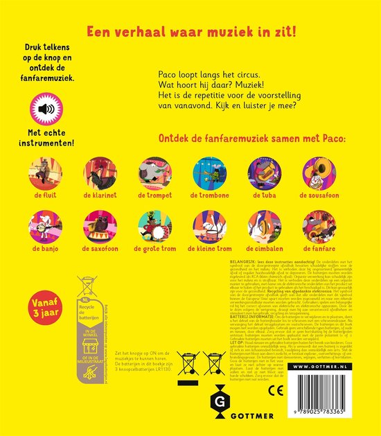 Paco en de fanfare. Druk op de knop en ontdek de fanfaremuziek. Met echte instrumenten! Met "de fluit", "de klarinet", "de trompet", "de trombone", "de tuba", "de sousafoon", "de banjo", "de saxofoon", "de grote trom", "de kleine trom", "de cimbalen", "de fanfare".