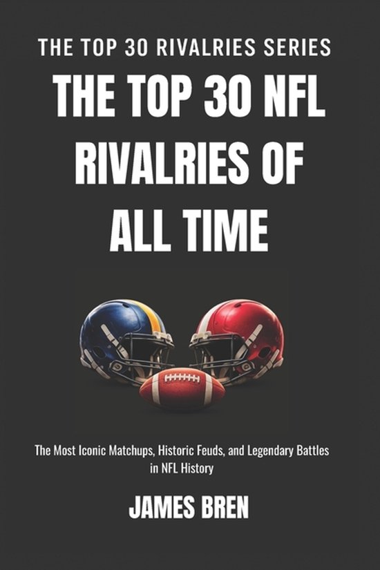 The Top 30 Rivalries-The Top 30 NFL Rivalries of all Time - cover