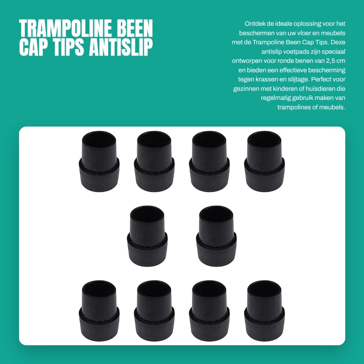 Dailygoods- Trampoline Been Cap Antislip - 10 Stuks - Rubber Voetbescherming - Meubelpads - Geschikt voor 2,5 cm Ronde Benen - Duurzaam Accessoire