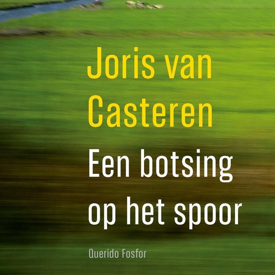 Boek "Een botsing op het spoor" door Joris van Casteren. Gele tekst op een wazige groene achtergrond.