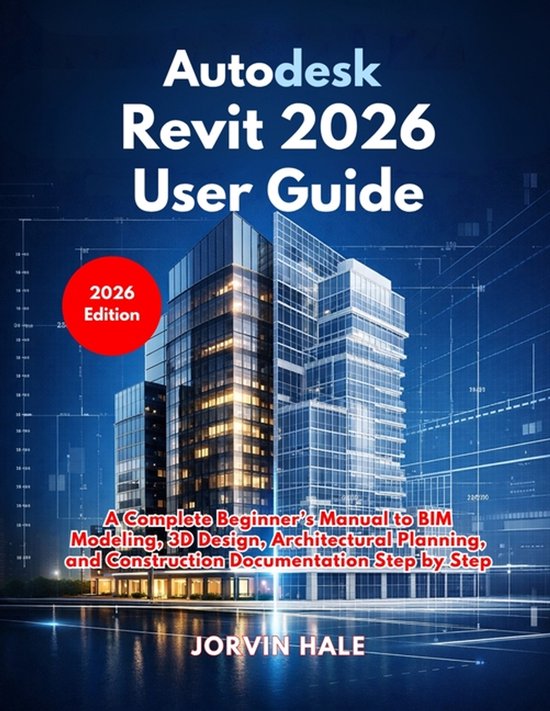 Autodesk Revit 2026 User Guide, Jorvin Hale | 9798257222436 | Boeken | bol
