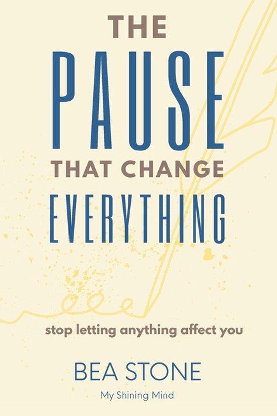 The Pause That Changed Everything - Stop letting anything af ... - cover
