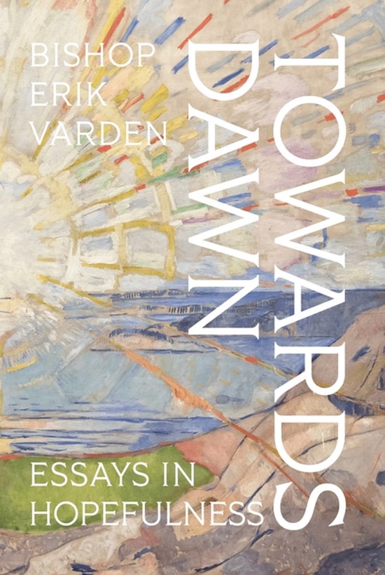 Couverture du livre 'Towards Dawn' avec des explosions abstraites et colorées, le titre et 'Essays in Hopefulness'.