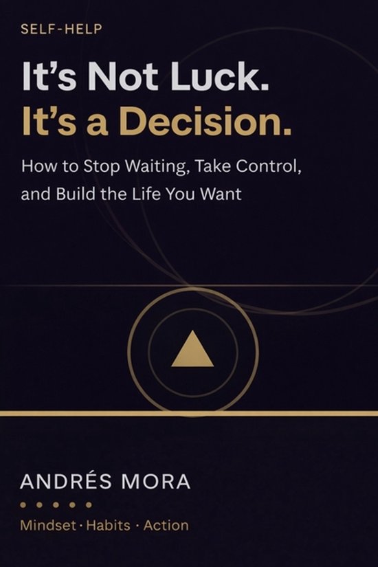 It's Not Luck. It's a Decision. - cover
