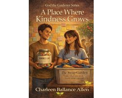 God the Gardener-A Place Where Kindness Grows