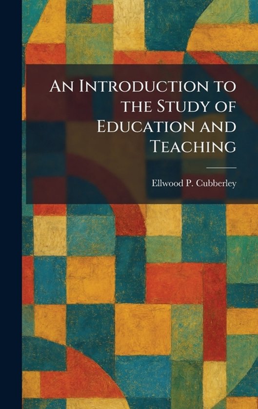 An Introduction to the Study of Education and Teaching - cover