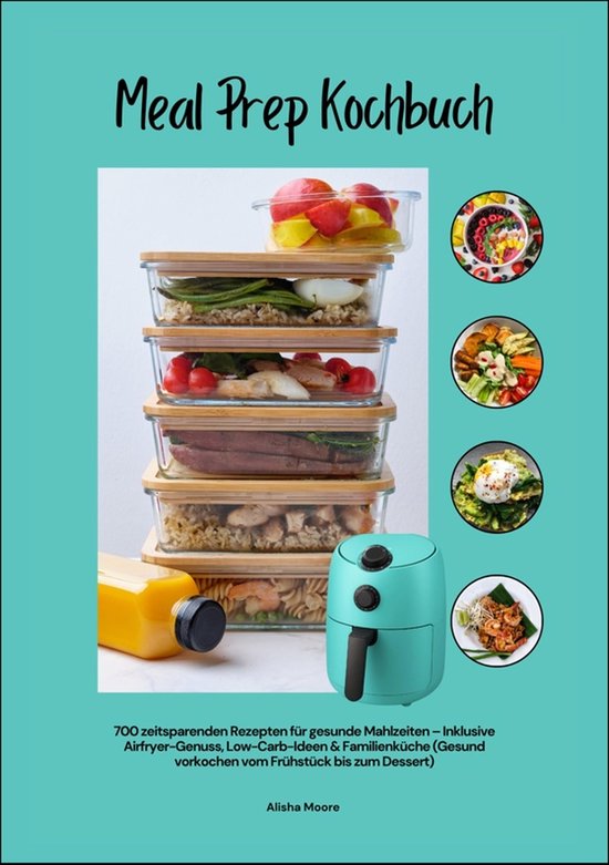 Meal Prep Kochbuch mit 700 zeitsparenden Rezepten für gesun ... - cover