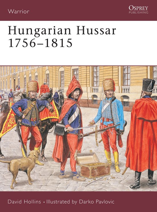 Omslag van Osprey Publishing Warrior: Hongaarse Huzaren 1756-1815. Drie soldaten in kleurrijke uniformen en hoeden, met een hond en een kist met goud.