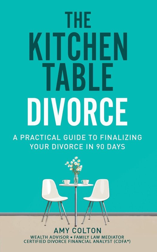 The Kitchen Table Divorce: A Practical Guide to Finalizing Y ... - cover