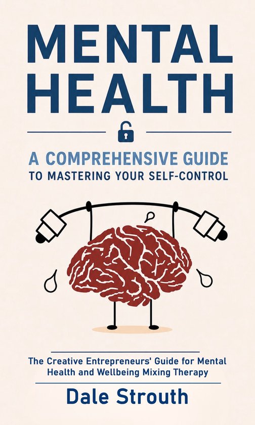 Mental Health: A Comprehensive Guide to Mastering Your Self- ... - cover