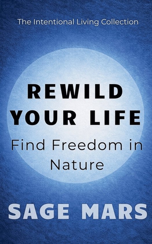 The Intentional Living Collection- Rewild Your Life - cover