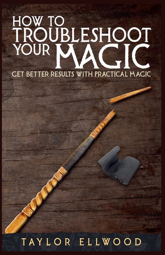 How Magic Works- How to Troubleshoot Your Magic - cover