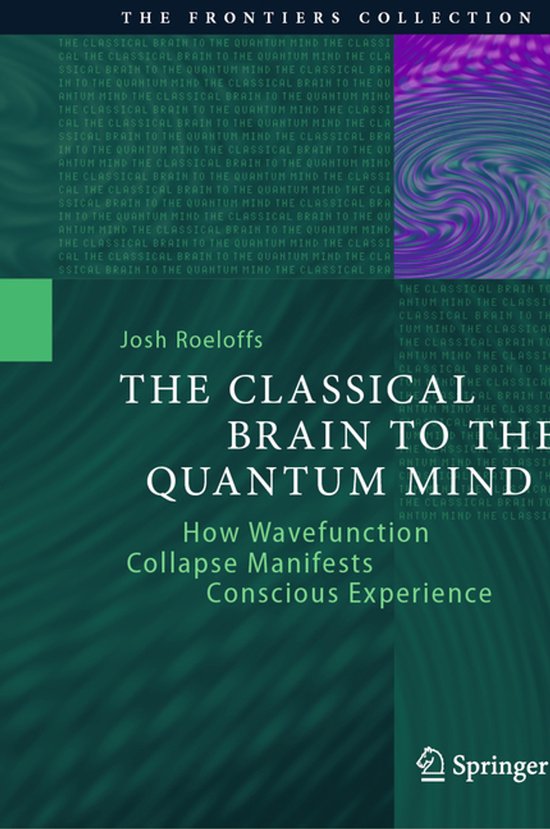 The Frontiers Collection-The Classical Brain to the Quantum  ... - cover