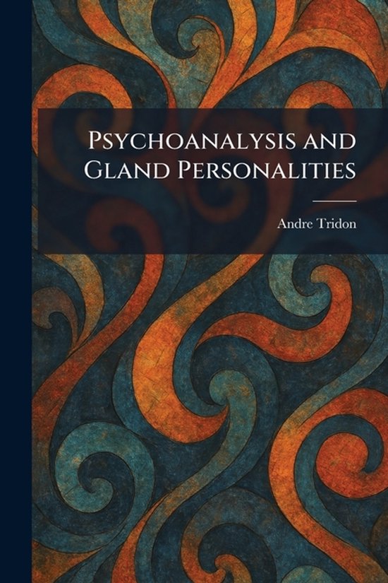 Psychoanalysis and Gland Personalities - cover