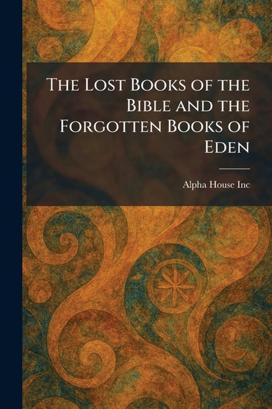 The Lost Books of the Bible and the Forgotten Books of Eden